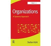 Organizations: A Systems Approach (Paperback) Stefan Kuhl, (Auteur)
