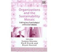 Organizations and the Sustainability Mosaic, New Perspectives in Research on Corporate Sustainability series