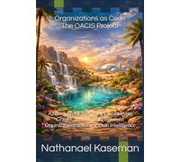 Organizations as Code - The OACIS Project: A Novel About Technology, Knowledge Graphs, and the Walls Between Organizations and Their Own Intelligence