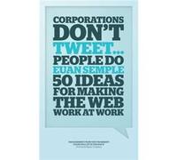 Organizations Don't Tweet, People Do: A Manager's Guide to the Social Web Semple, Euan (Auteur)
