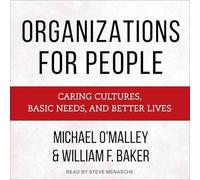 Organizations for People: Caring Cultures, Basic Needs, and Better Lives
