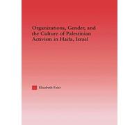 Organizations, Gender And The Culture Of Palestinian Activism In Haifa, Israel