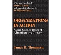 Organizations in Action by James D. Thompson James D. Thompson (Auteur)