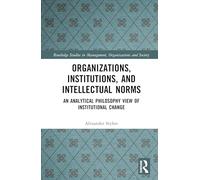 Organizations, Institutions, and Intellectual Norms: An Analytical Philosophy View of Institutional Change