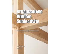 Organizations Without Subjectivity: On the structural impossibility of lived states in systems