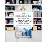 Organize Every Room The Real Simple Method for a WellOrdered Home by Edited by Real Simple Edited by Real Simple (Auteur)