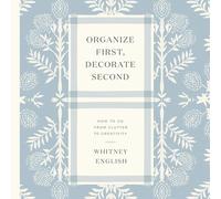 Organize First, Decorate Second: How to Go from Clutter to Creativity