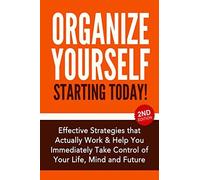 Organize Yourself Starting Today!