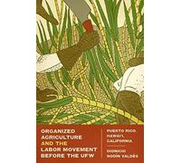 Organized Agriculture And The Labor Movement Before The Ufw
