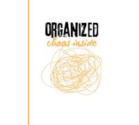 Organized Chaos Inside: Funny Lined Notebook for Overthinkers, Busy Minds, and Creative Thinkers