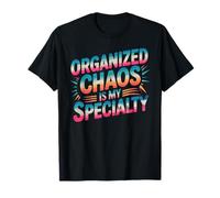 Organized Chaos is My Specialty Concentration désordonnée T-Shirt