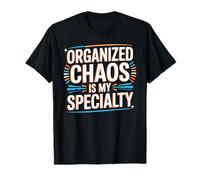 Organized Chaos is My Specialty Concentration désordonnée - T-Shirt