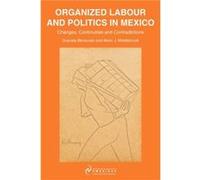 Organized Labour and Politics in Mexico by Kevin J. Middlebrook Kevin J. Middlebrook (Auteur)