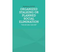 Organized stalking or planned social elimination: "I do not care, I am rich"