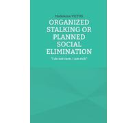 Organized stalking or planned social elimination: "I do not care, I am rich"