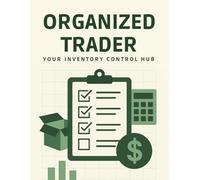 Organized Trader: Your Inventory Control Hub: Master Your Stock With This All-in-One Ledger And Analytics System. Designed To Prevent Shortages, Track ... Insights For Maximum Profitability.