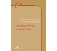 Organizing after Crisis The Challenge of Learning - Nathalie Schiffino - Peter Lang - broché - Essai