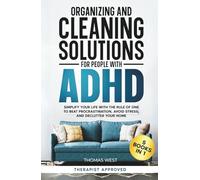 Organizing and Cleaning Solutions for People with ADHD (5 Books in 1): Simplify your Life with the Rule of One to Beat Procrastination, Avoid Stress, and Declutter your Home