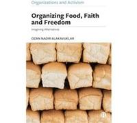Organizing Food Faith and Freedom by Ozan Nadir Utrecht University Alakavuklar Ozan Nadir Utrecht University Alakavuklar (Auteur)