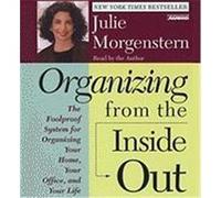 Organizing from the Inside Out Julie Morgenstern (Auteur)