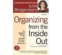 Organizing from the Inside Out: The Foolproof System for Organizing Your Home, Your Office, and Your Life