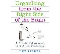 Organizing From The Right Side Of The Brain Lee T. Silber (Auteur)