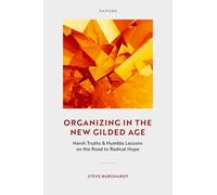 Organizing in the New Gilded Age: Harsh Truths & Humble Lessons on the Road to Radical Hope