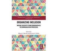 Organizing Inclusion: Moving Diversity from Demographics to Communication Processes (Routledge Studies in Communication, Organization, and Organizing) (English Edition) Format Kindle G