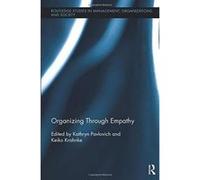 Organizing through Empathy (Routledge Studies in Management, Organizations and Society) - [Version Originale] Inconnu (Auteur)