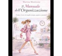 ORGANIZZATA & PRODUTTIVA: Il manuale definitivo per ragazze che vogliono fare tutto - e farlo bene