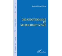Organodynamisme et neurocognitivisme - Robert-Michel Palem - L'harmattan - broché - Etude