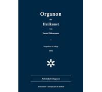 Organon der Heilkunst. 6. Aufl., 1842: Arbeitsheft Organon