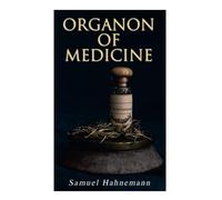 Organon of Medicine: The Cornerstone of Homeopathy