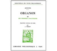 Organon - Volume 3, Les Premiers Analytiques