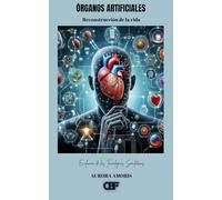 Órganos Artificiales: Reconstrucción de la vida