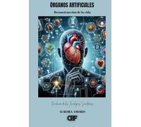 Órganos Artificiales: Reconstrucción de la vida