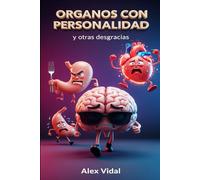 Órganos con personalidad y otras desgracias: Relatos de sátira tecno-cotidiana en un futuro demasiado cercano