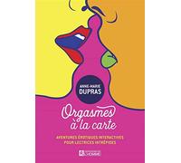 Orgasmes à la carte: Aventures érotiques interactives pour lectrices intrépides