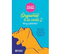 Orgasmes à la carte - Aventures érotiques, interactives pour lectrices intrépides - Tome 2: Muy caliente !