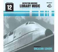 Orgasmo Sonore - Revisiting Obscure Library Music