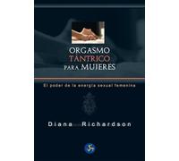 Orgasmo tántrico para mujeres: El poder de la energía sexual femenina
