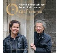 Orgel-Liederreise. Angelika Kirchschlager & Robert Lehrbaumer