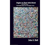 Orgies on East 36th Street and Other Poems: The Number Series, Vol. VI.H (August, 2025)