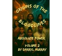 Orgins of the Bloodlines Absolute Power Volume two