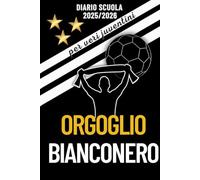 Orgoglio Bianconero - Diario Scuola 2025/2026 per veri Juventini: Ogni giorno tanto spazio e contenuti unici sulla tua squadra del cuore.