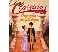 Orgoglio e pregiudizio da Jane Austen. Classicini. Ediz. a colori