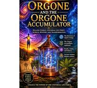 Orgone and the Orgone Accumulator