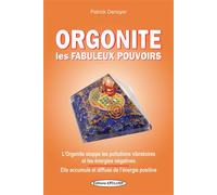 Orgonite - Les fabuleux pouvoirs - L'Orgonite stoppe les pollutions vibratoires et les énergies négatives - Patrick Denoyer - Exclusif - broché - Essai