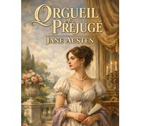 Orgueil et Préjugé (Édition française): Un roman classique sur l’amour, la société et les conventions de l’Angleterre du XIXᵉ siècle