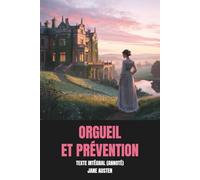 Orgueil et Prévention (Annoté): Texte intégral de l’édition historique, avec orthographe et style d’époque préservés